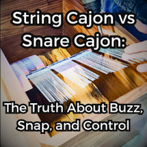 String Cajon vs Snare Cajon: The Truth About Buzz, Snap, and Control