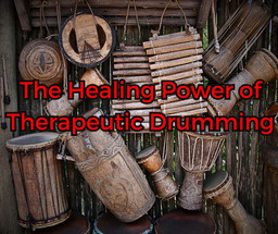 The Healing Power of Therapeutic Drumming The Healing Power of Therapeutic Drumming