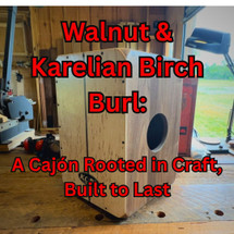 Walnut & Karelian Birch Burl: A Cajón Rooted in Craft, Built to Last Walnut & Karelian Birch Burl: A Cajón Rooted in Craft, Built to Last