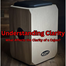 Understanding Clarity: What Affects the Clarity of a Cajon? Understanding Clarity: What Affects the Clarity of a Cajon?
