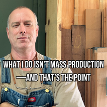 What I Do Isn’t Mass Production—And That’s the Point
