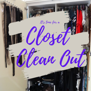 It’s Time For A Closet Clean Out!