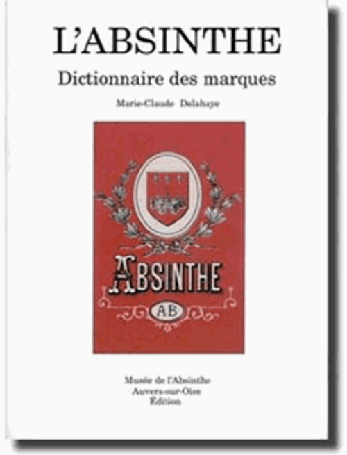 L'Absinthe - Dictionaire des Marques A-B Livre