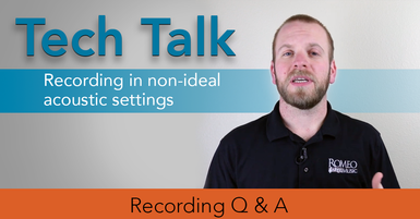 Tech Talk with Romeo Music - Recording Q & A Tech Talk with Romeo Music - Recording Q & A