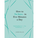 How To De-Stress In Five Minutes A Day – Hardback