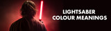 Ultimate Star Wars Lightsaber Colour Guide