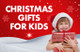 Christmas Gifts for Kids at Menkind - Shop Now