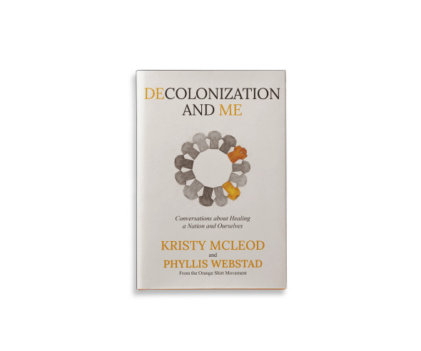 Book Decolonization and Me: Conversations about Healing a Nation and Ourselves