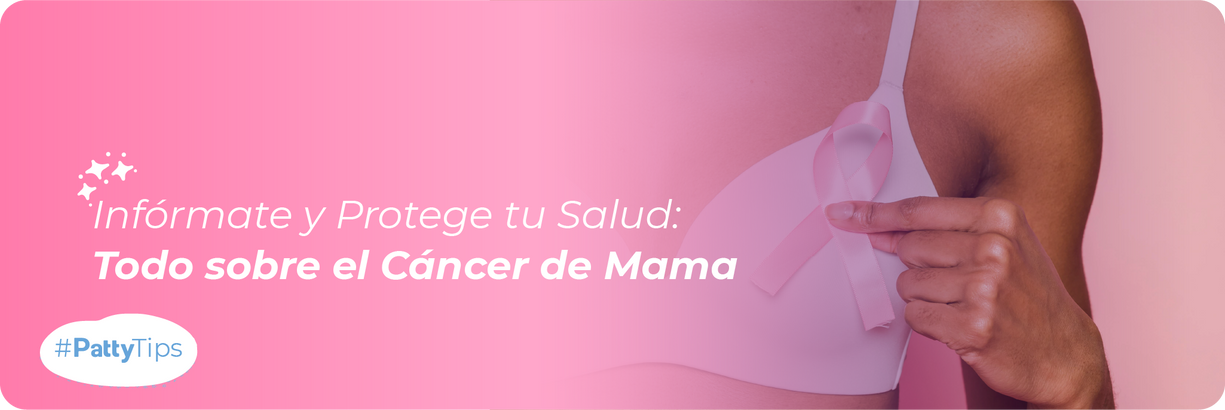 Cáncer de Mama: Todo lo que Necesitas Saber 