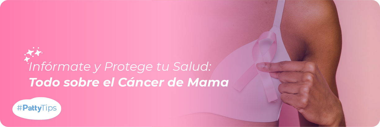 Cáncer de Mama: Todo lo que Necesitas Saber 