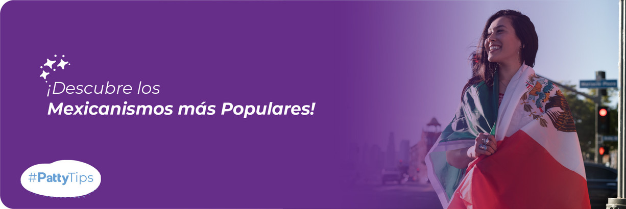 Descubre los Mexicanismos más Populares
