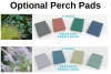 Perch Pads **Sold Separately**