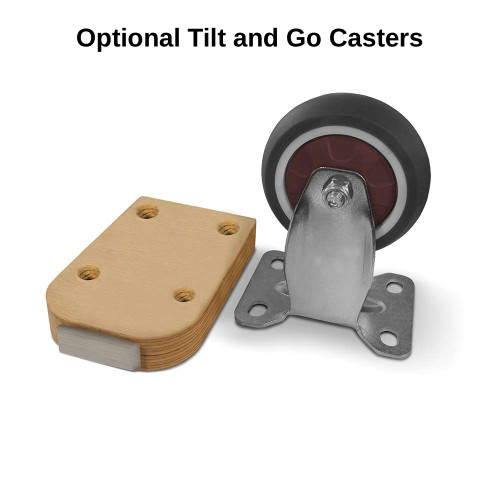 **Optional** Tilt and Go Casters
**Sold Separately**