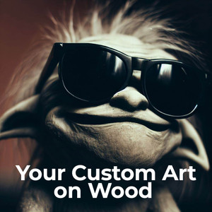 Your art on wood Your art on wood