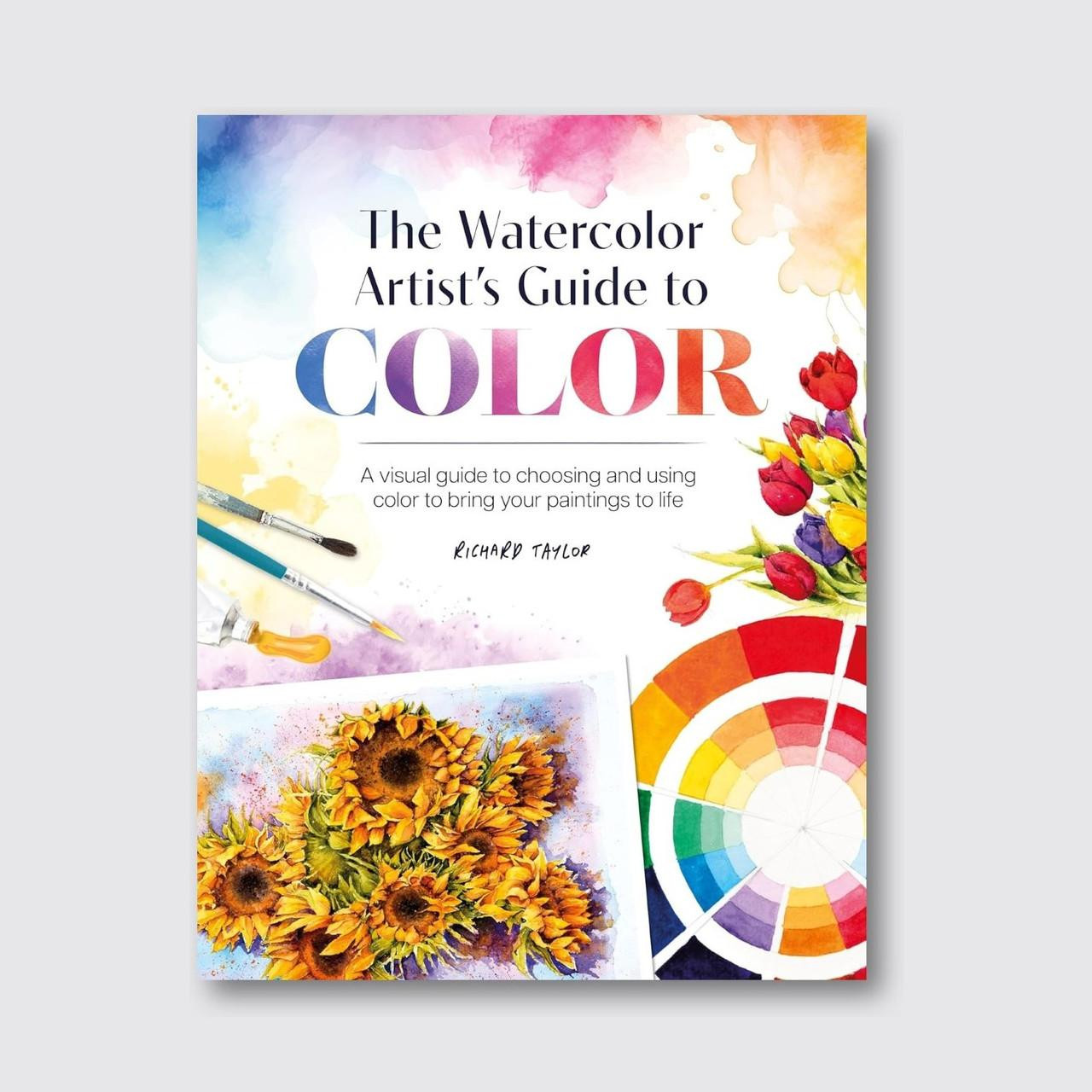 The Watercolor Artist s Guide to Color by Richard Taylor | Cass Art