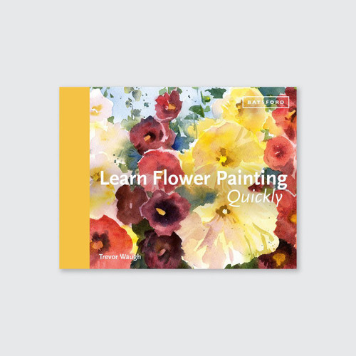 Batsford Learn Flower Painting Quickly by Trevor Waugh | A Practical Guide to Learning to Paint Flowers in Watercolour 