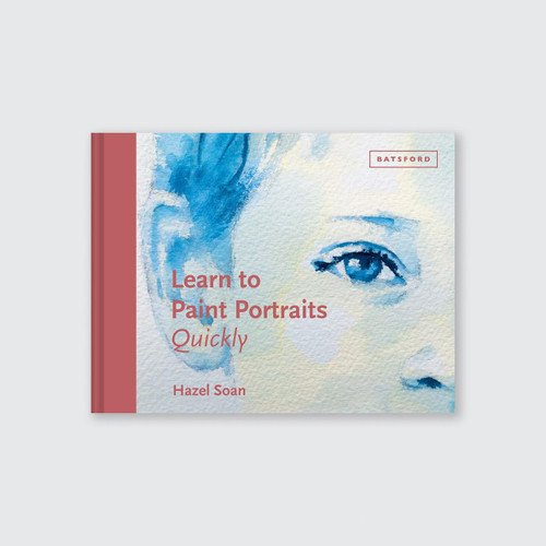 Batsford Learn to Paint Portraits Quickly by Hazel Soan 