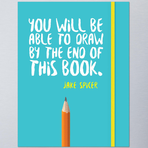 ILEX You Will Be Able To Draw By The End of This Book by Jake Spicer 