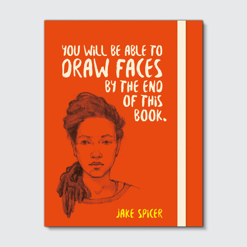 ILEX You Will Be Able To Draw Faces By The End of This Book by Jake Spicer 