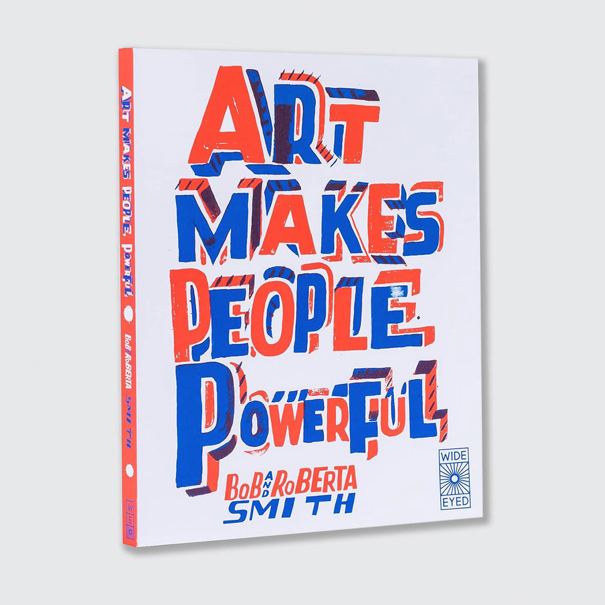 Wide Eyed Editions Art Makes People Powerful Book by Bob and Roberta Smith