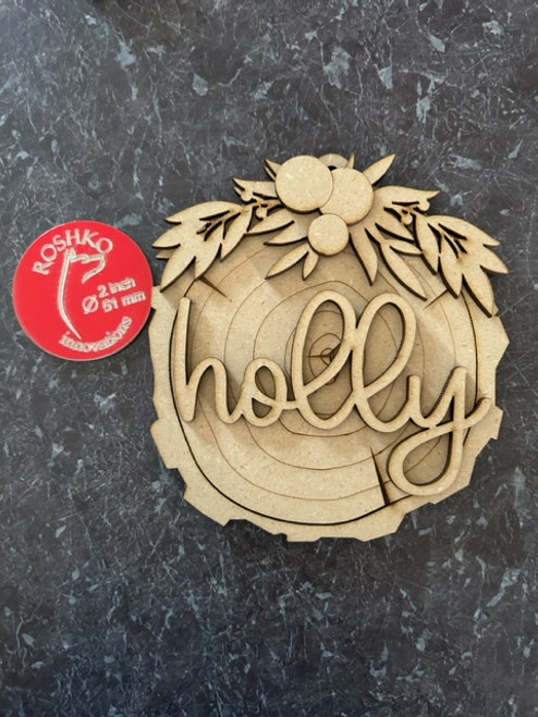 Wood Slice Word -  HOLLY  with holly 