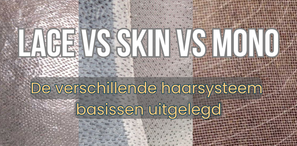 Lace vs Skin vs Mono: Wat zijn de Verschillen