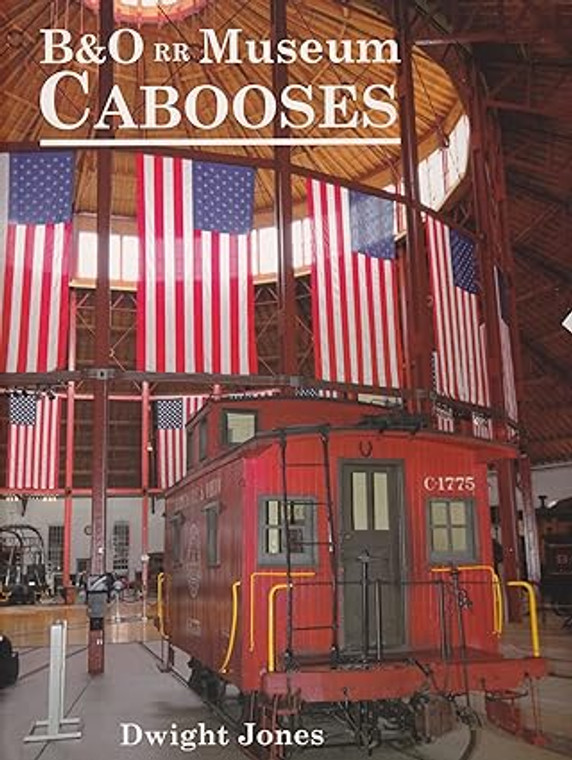 "B&O RR Museum Cabooses" by Dwight Jones