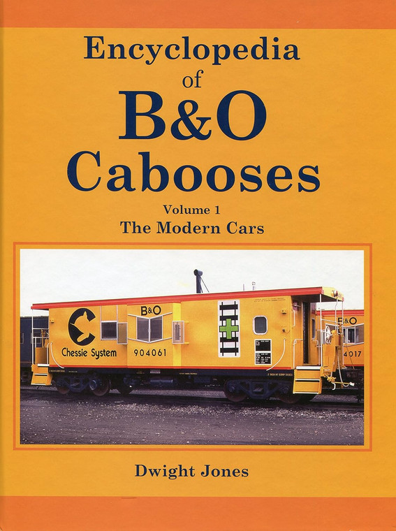 "Encyclopedia of B&O Cabooses, Volume 1" by Dwight Jones (The Modern Cars: The '70s Cabs: C-26 thru C-28 Versions)