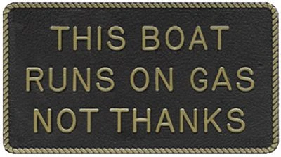 BERNARD ENGRAVING FP067 THIS BOAT RUNS ON GAS NOT THAN
