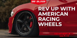 Why American Racing Wheels Stand Out: Are They Any Good?