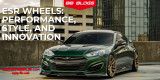ESR Wheels: Unleashing Performance and Style through Advanced Engineering and Premium Materials