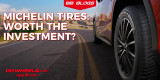 Are Michelin Tires Worth The Investment?