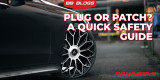 Plug vs Patch vs Replace: What’s Safe After a Nail in Your Tire?
