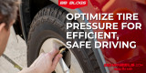 Pump it Up: Unlocking Fuel Efficiency and Safety through Optimal Tire Pressure