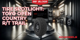 Toyo Open Country R/T Trail Review: Enhanced Off-Road Capability for Any Adventure