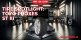 Toyo Proxes ST III Review: Dynamic Performance and Style for Trucks and SUVs