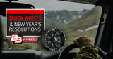 ​Truck Wheels and New Year's Resolutions