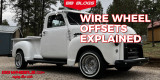 Understanding Wire Wheels and Their Offsets - A Guide from BB Wheels