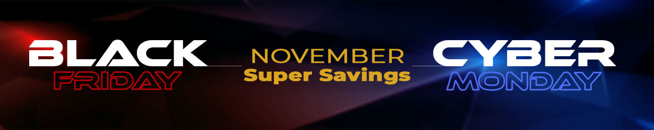 November Super Savings | Black Friday / Cyber Monday