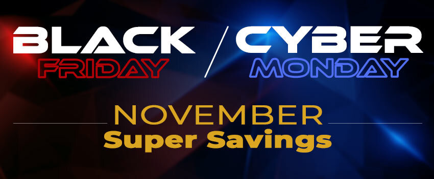 November Super Savings | Black Friday / Cyber Monday