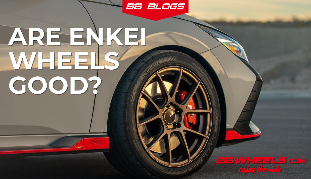 Are Enkei Wheels Good? | BB Wheels