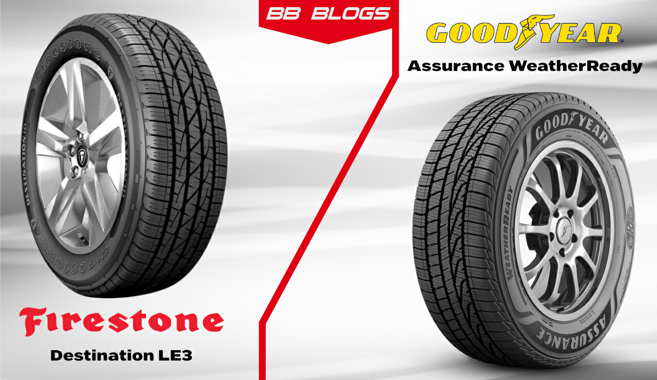 Firestone Destination LE3 vs Goodyear Assurance WeatherReady