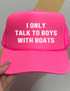  I Only Talk To Boys With Boats Trucker Hat 