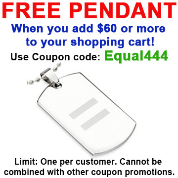 Click to get FREE with 60 or more Coupon Code EQUAL444  Get 1 LGBT Equality Laser Etched Stainless Steel Dog Tag Pendant  Gay and Lesbian Pride Necklace