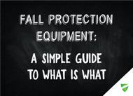 Fall Protection Equipment: A Simple Guide to What is What