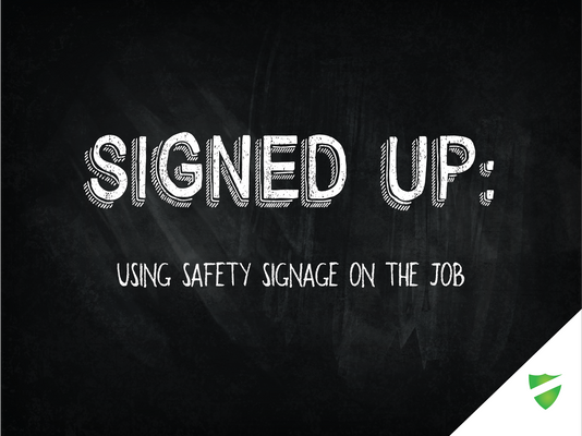 Signed Up: Using Safety Signage on the Job