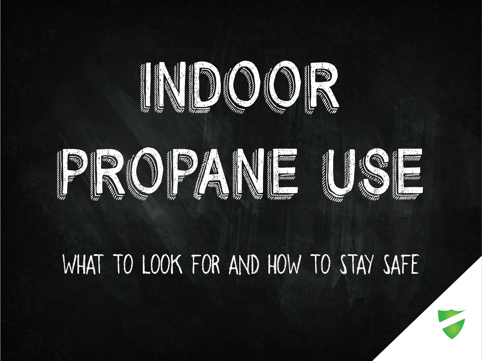 Indoor Propane Use - How to Stay Safe