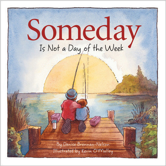 SOMEDAY IS NOT A DAY OF THE WK