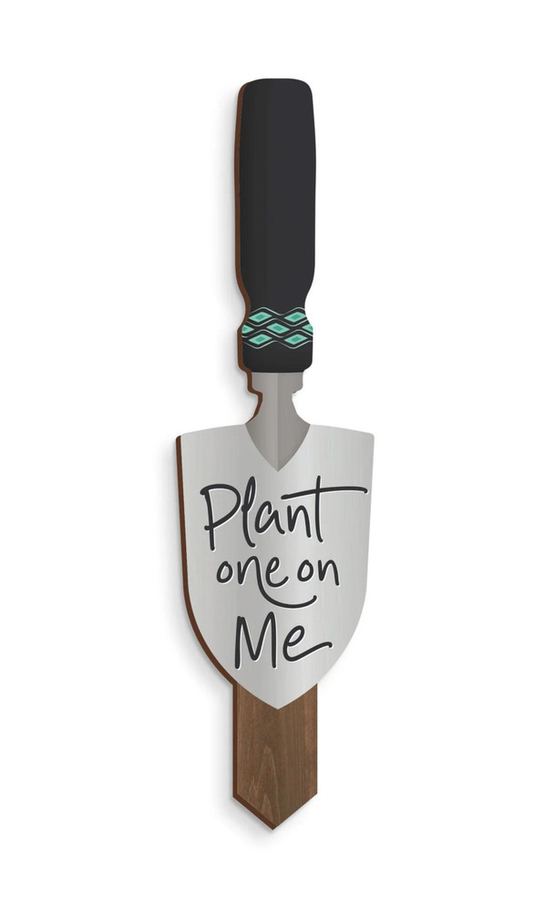 PLANT ONE ON ME SHOVEL SIGN