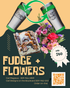 Fudge & Flowers
